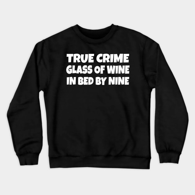 true crime glass of wine bed by nine Crewneck Sweatshirt by WorkMemes